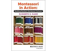 Montessori in Action: Building Resilient Montessori Schools