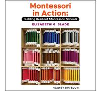 Montessori in Action: Building Resilient Montessori Schools