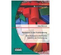Montessori In Der Frühförderung: Maria Montessoris Didaktisches Material In Der Frühförderung