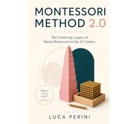 Montessori Method 2.0: The Enduring Legacy of Maria Montessori in the 21st Century