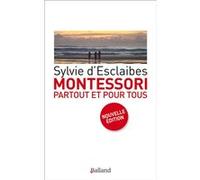 Montessori partout et pour tous Sylvie d' Esclaibes (Auteur)