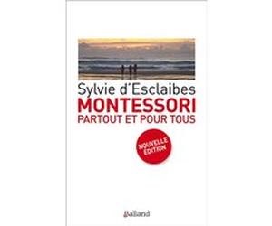 Montessori partout et pour tous Sylvie d' Esclaibes (Auteur)