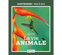 Montessori Pas à Pas : La vie animale 6 - 12 ans