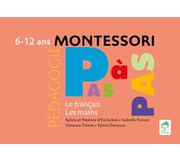 Montessori Pas à Pas : Le français, Les maths 6 - 12 ans