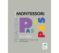 Montessori Pas à Pas : Les maths 6 - 12 ans