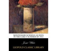 Montessori schools as seen in the early summer of 1913