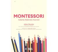 Montessori : scolarité, modernité, fraternité