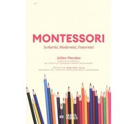 Montessori : scolarité, modernité, fraternité - Julien Mendez - Debats Publics Editions - broché - Essai