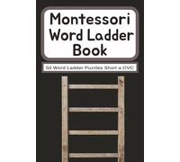 Montessori Word Ladder Book: Short a CVC words: A Montessori-Inspired Short A CVC Word Ladder Puzzle Activity Book for Early Readers, Independent ... Home, Montessori Teachers , Parents