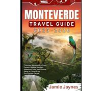 Monteverde Travel Guide 2025-2026: Discover Monteverde's Cloud Forests, Wildlife Wonders, Adventure Trails, and Cultural Gems in Costa Rica's Eco-Tourism Capital