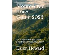 Monteverde Travel Guide 2026: 3-5 Day Itineraries, Night Walks & Hidden Trails - Where to Stay, What to Book, and How to Explore the Cloud Forests the Right Way