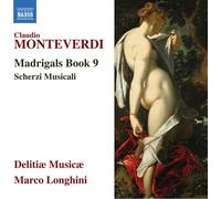 Madrigaux Livre 9 / Scherzi Musicali – NAXOS