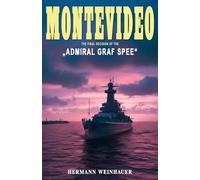 Montevideo: The final decision of the “Admiral Graf Spee”