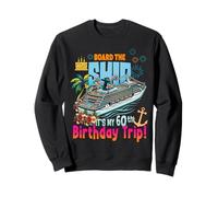 Montez à Bord du Navire C'est Mon 60e Anniversaire, croisière d'anniversaire Sweatshirt