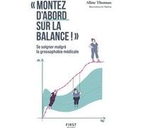 "Montez d'abord sur la balance" Guide de survie à la grossophobie médicale Aline Thomas (Auteur), Mathou (Illustration)