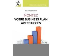 Montez votre business plan avec succès - Jean-Baptiste Tournier - Eyrolles - broché - Guide