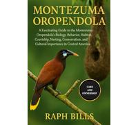 MONTEZUMA OROPENDOLA: A Fascinating Guide to the Montezuma Oropendola’s Biology, Behavior, Habitat, Courtship, Nesting, Conservation, and Cultural Importance in Central America.
