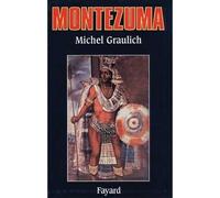 Montezuma - Ou l'apogée et la chute de l'empire aztèque - Michel Graulich - Fayard - Livre