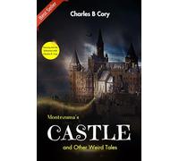 Montezuma's Castle and Other Weird Tales: Journey into the Unknown with Charles B. Cory