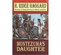 Montezuma's Daughter H. Rider Haggard, Henry Rider Haggard (Auteur)