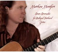 Montfort, Matthew - Seven Serenades for Scalloped Fretboard Guitar
