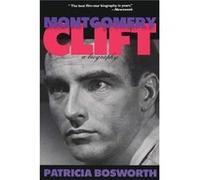 Montgomery Clift by Patricia Bosworth Bosworth, Patricia (Auteur)