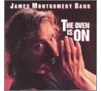 Montgomery, James Band - Oven is on