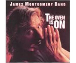 Montgomery, James Band - Oven is on