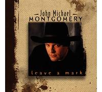 John Michael Montgomery - Leave a Mark