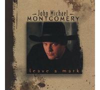 Montgomery, John Michael - Leave a Mark