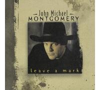 MONTGOMERY, JOHN MICHAEL - Leave A Mark by MONTGOMERY, JOHN MICHAEL (2010) Audio CD