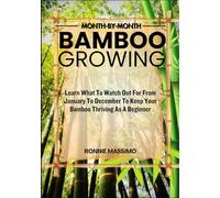 MONTH-BY-MONTH BAMBOO GROWING: Learn What To Watch Out For From January To December To Keep Your Bamboo Thriving As A Beginner