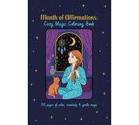 Month of Affirmations: Cozy Magic Coloring Book: Find Your Balance Through Coloring, Reflection & Daily Magic
