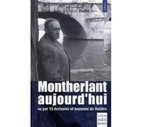 Montherlant aujourd'hui Christian Dedet (Auteur)