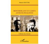 Montherlant et Camus anticolonialistes - Maurice Mauviel - L'harmattan - broché - Essai