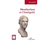 Montherlant et l'Antiquité - Pierre Duroisin - L'harmattan - broché - Essai