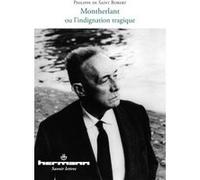 Philippe de Saint Robert – Montherlant ou L'indignation tragique – Essai – Broché