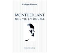 Montherlant - Une Vie En Double
