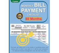 Monthly Bill Payment Checklist: Bill Payment Tracker Notebook, 5-Year Guide for Families & Money Managers, Budget, Debt, Savings Log Book, Plus Sheets ... Phone Numbers, Passwords, Emails, and More