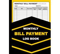 Monthly Bill Payment Log Book: Budget Planner Organizer for Tracking Your Personal Finances, Money Management Notebook for Small Businesses