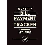 Monthly Bill Payment Tracker Log Book: Simple Expense Organizer & Budget Planner for Managing Bills, Due Dates, and Payments: Stay on Top of Your ... Dates, Amounts Paid & Outstanding Balances