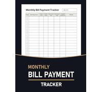 Monthly Bill Payment Tracker: Organize Your Finances, Never Miss a Due Date Again, and Take Control of Your Budget with This Easy-to-Use Expense & Bill Organizer