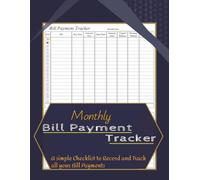 Monthly Bill Payment Tracker: Track and Organize Your Monthly Bills, Payments, and Expenses for 8 years | Stay on Top of Due Dates, Payment Methods, and Expenses