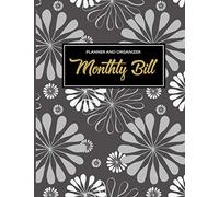 Monthly Bill Planner And Organizer: Business Or Personal Finance Planning Workbook Bill Organizer Budget Planner Book Monthly Calendar 8.5" X 11" 120 Pages