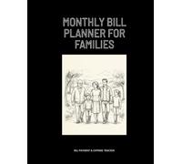 Monthly Bill Planner for Families: Household Budget Organizer With Bills & Expenses + 5-Week Weekly Layout (Mon-Sun)