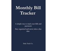 Monthly Bill Tracker: A simple way to track your bills and payments Stay organised and never miss a due date