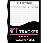 Monthly Bill Tracker Checklist for Traveling Nurses: 8.5 x 11 Budget Planner and Expense Log Book for Healthcare Professionals | Tax-Free Stipend & Bill Payment Organizer with Notes Section