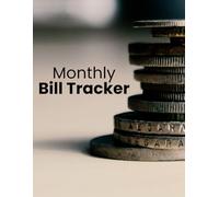 Monthly Bill Tracker Log Book: Simple Payment Organizer for Personal Budgeting, Household Expenses, and Financial Planning