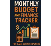 Monthly Budget and Finance Tracker for Small Business Owners: Track Your Budget, Manage Debt, and Monitor Investments - All in One Monthly Finance Planner