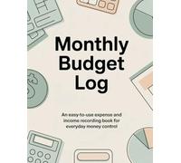 Monthly Budget Log: An Easy-to-Use Expense and Income Recording Book for Everyday Money Control (8.5 x 11 in, 120 pages)
